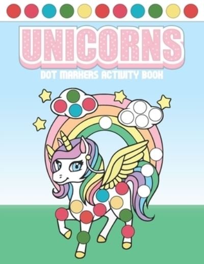 Cover for Giacob Journals Publishing · Unicorns Dot Markers Activity Book (Paperback Bog) (2021)