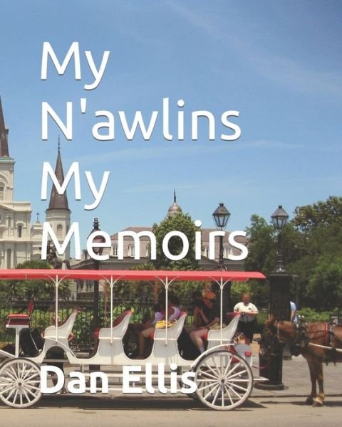 Cover for Dan A Ellis · My N'awlins My Memoirs (Paperback Book) (2021)