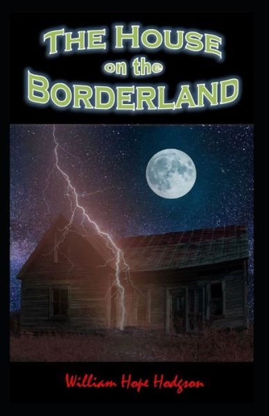 Cover for William Hope Hodgson · The House on the Borderland-Original Edition (Annotated) (Paperback Book) (2021)