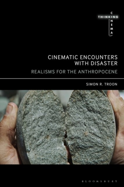 Cover for Simon R. Troon · Cinematic Encounters with Disaster: Realisms for the Anthropocene - Thinking Cinema (Hardcover Book) (2024)