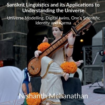 Cover for Nishanth Mehanathan · Sanskrit Linguistics and its Applications to Understanding the Universe (Paperback Book) (2022)