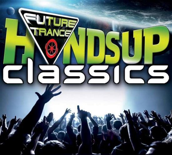 Future Trance-Hands Up Classics - V/A - Musiikki - POLYSTAR - 0600753711507 - torstai 14. heinäkuuta 2016