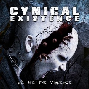Cover for Cynical Existence · We Are The Violence (CD) (2015)