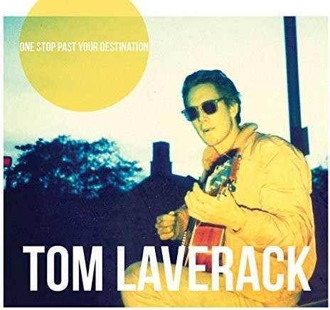 Cover for Tom Laverack · One Stop Past Your Destination (CD) [Digipak] (2018)