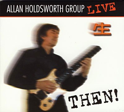 Cover for Allan Holdsworth · Then ! Live in Tokyo 1990 (CD) [Live edition] (2009)