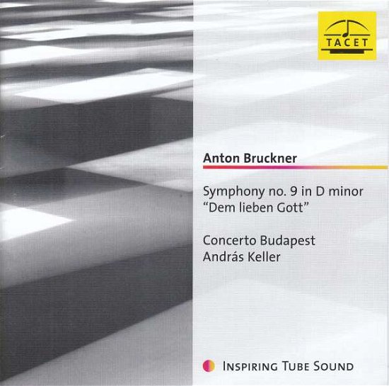 Anton Bruckner: Symphony No. 9 In D Minor dem Lieben Gott - Concerto Budapest & Andras Keller - Musik - TACET - 4009850024507 - 7. Dezember 2018