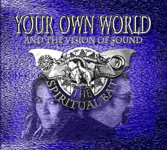 Your Own World - And The Spirit Of Sound - Spiritual Bat - Musik - DANSEMACABRE - 4042564179507 - 22. december 2017