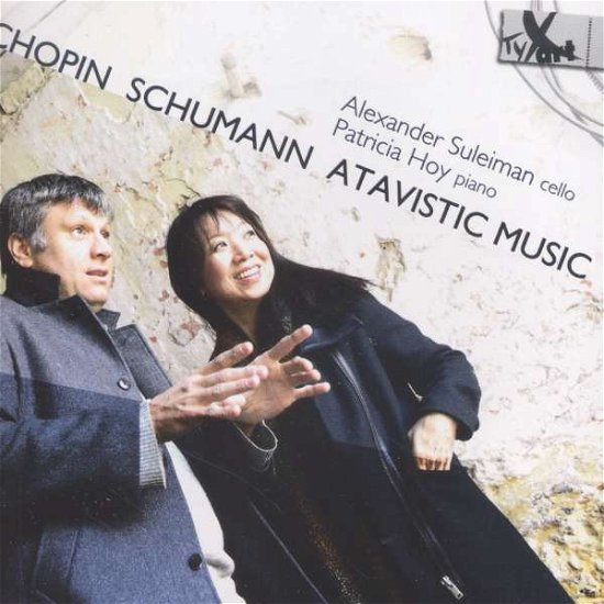 Chopin Schumann & Atavistic Music - Chopin / Suleiman,alexander / Hoy,patricia - Musik - TYXART - 4250702800507 - 13. november 2015