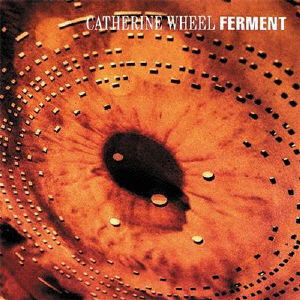 Ferment - Catherine Wheel - Musique - PROPER - 4526180587507 - 25 mars 2022