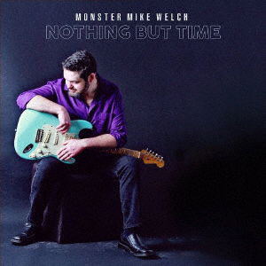 Cover for Mike -Monster- Welch · Nothing But Time (CD) [Japan Import edition] (2023)