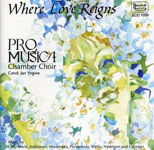Cover for Orff / Werle / Pro Musica Chamber Choir / Yngwe · Where Love Reigns (CD) (1992)