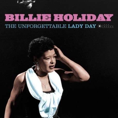 Unforgettable Lady Day - Billie Holiday - Musik - JAZZ IMAGES - 8436569191507 - 7 juni 2018