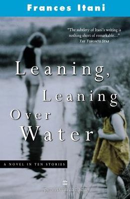 Cover for Frances Itani · Leaning, leaning over water (Book) (2018)