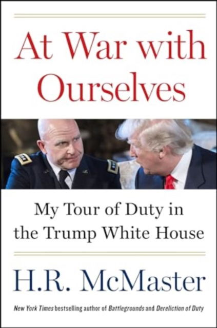 H. R. McMaster · At War with Ourselves: My Tour of Duty in the Trump White House (Hardcover Book) (2024)