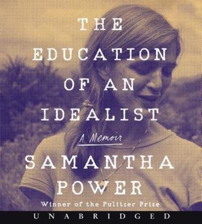 Cover for Samantha Power · The Education of an Idealist CD : A Memoir (CD) (2019)
