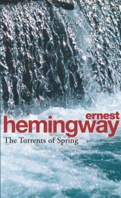 Cover for Ernest Hemingway · The Torrents Of Spring: A Romantic Novel in Honor of the Passing of a Great Race (Paperback Book) (1994)