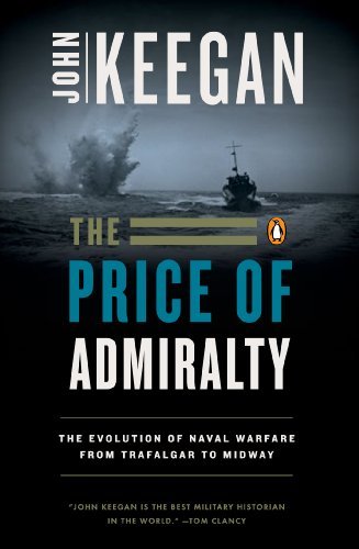 Cover for John Keegan · The Price of Admiralty: the Evolution of Naval Warfare from Trafalgar to Midway (Paperback Book) [English Language edition] (1990)