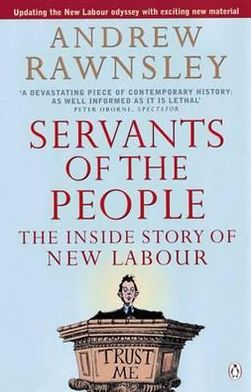 Servants of the People: The Inside Story of New Labour - Andrew Rawnsley - Books - Penguin Books Ltd - 9780140278507 - July 16, 2001