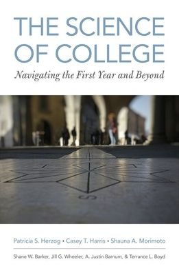 Cover for Herzog, Patricia S. (Melvin Simon Chair and Associate Professor of Philanthropic Studies, Melvin Simon Chair and Associate Professor of Philanthropic Studies, Indiana University) · The Science of College: Navigating the First Year and Beyond (Paperback Book) (2020)