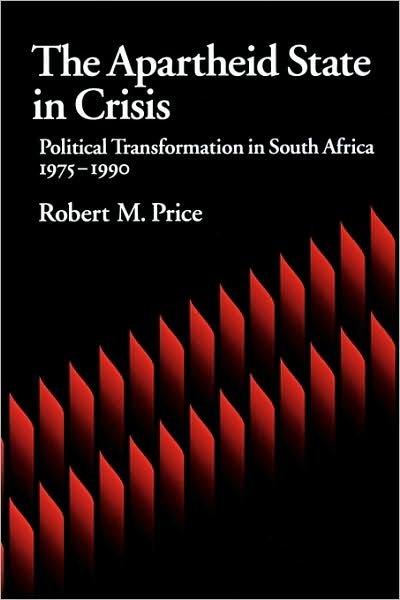 Cover for Robert M. Price · The Apartheid State in Crisis: Political Transformation in South Africa, 1975-1990 (Pocketbok) (1991)