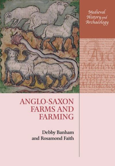 Cover for Banham, Debby (Affiliated Lecturer, Affiliated Lecturer, Dept of Anglo-Saxon, Norse and Celtic, University of Cambridge) · Anglo-Saxon Farms and Farming - Medieval History and Archaeology (Paperback Book) (2020)