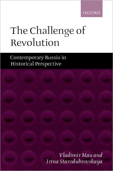The Challenge of Revolution: Contemporary Russia in Historical Perspective - Mau, Vladimir (Director of the Russian Government Working Centre for Economic Reform, Director of the Russian Government Working Centre for Economic Reform) - Books - Oxford University Press - 9780199241507 - February 22, 2001