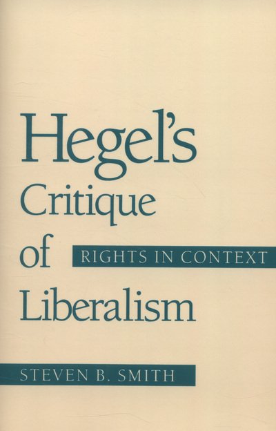 Cover for Steven B. Smith · Hegel's Critique of Liberalism: Rights in Context (Paperback Bog) [2nd edition] (1991)