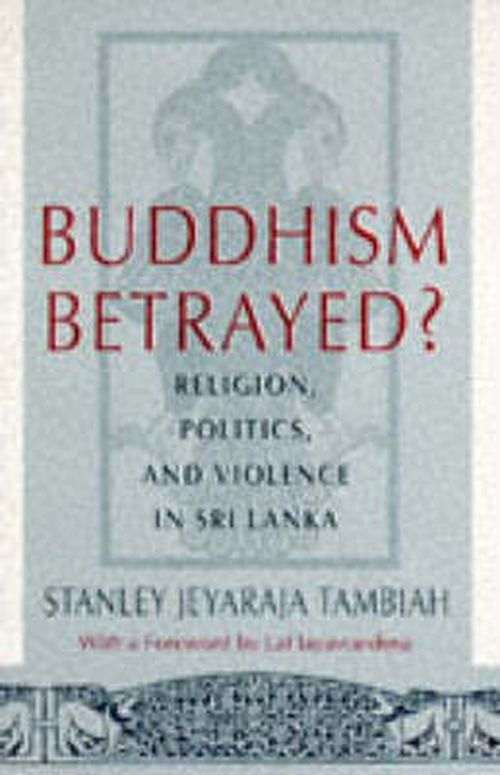 Cover for Stanley Jeyaraja Tambiah · Buddhism Betrayed?: Religion, Politics, and Violence in Sri Lanka (Paperback Book) [2nd edition] (1992)