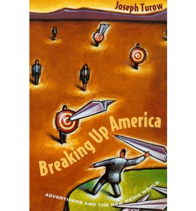 Cover for Joseph Turow · Breaking Up America: Advertisers and the New Media World (Paperback Book) [New edition] (1998)