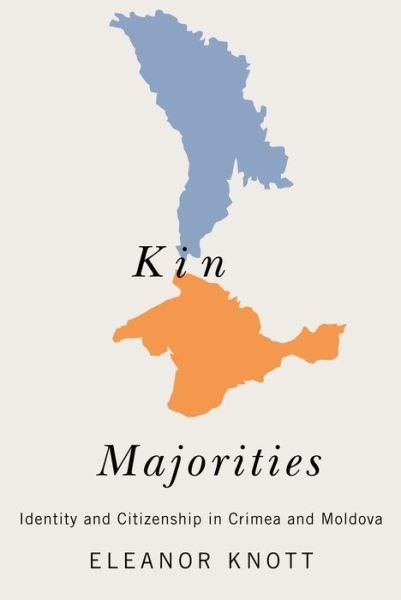 Cover for Eleanor Knott · Kin Majorities: Identity and Citizenship in Crimea and Moldova (Gebundenes Buch) (2022)