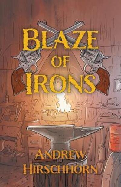 Cover for Andrew Hirschhorn · Blaze of Irons (Taschenbuch) (2018)