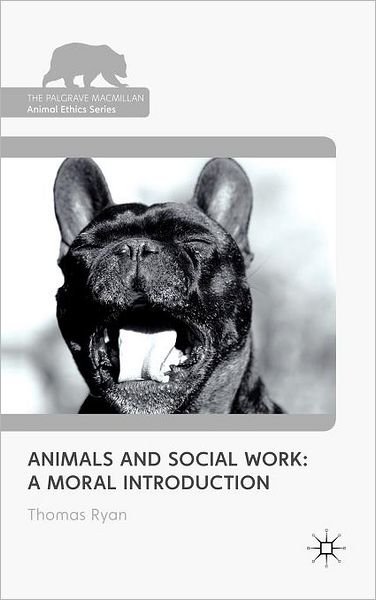 Cover for Thomas Ryan · Animals and Social Work: a Moral Introduction - the Palgrave Macmillan Animal Ethics Series (Inbunden Bok) (2011)