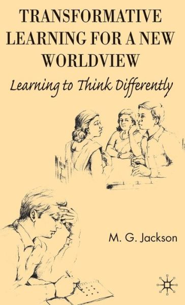 Cover for M. Jackson · Transformative Learning for a New Worldview: Learning to Think Differently (Inbunden Bok) (2008)