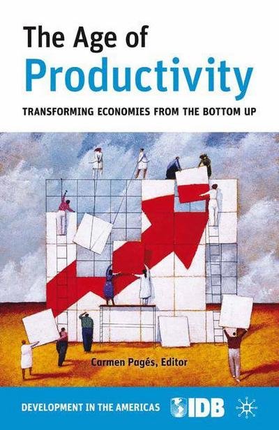 Cover for Inter-American Development Bank · The Age of Productivity: Transforming Economies from the Bottom Up (Hardcover bog) (2010)