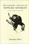 Cover for Katharine Milton · The Foraging Strategy of Howler Monkeys: A Study in Primate Economics (Hardcover bog) (1980)