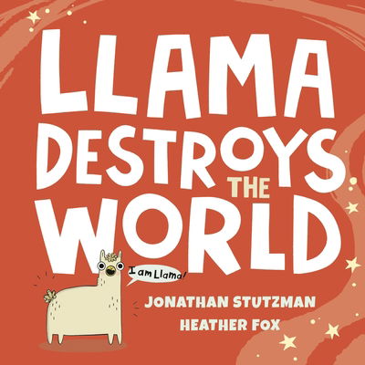 Cover for Jonathan Stutzman · Llama Destroys the World (Hardcover Book) (2019)