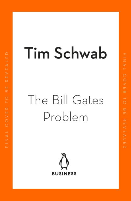 Cover for Tim Schwab · The Bill Gates Problem: Reckoning with the Myth of the Good Billionaire (Hardcover Book) (2023)