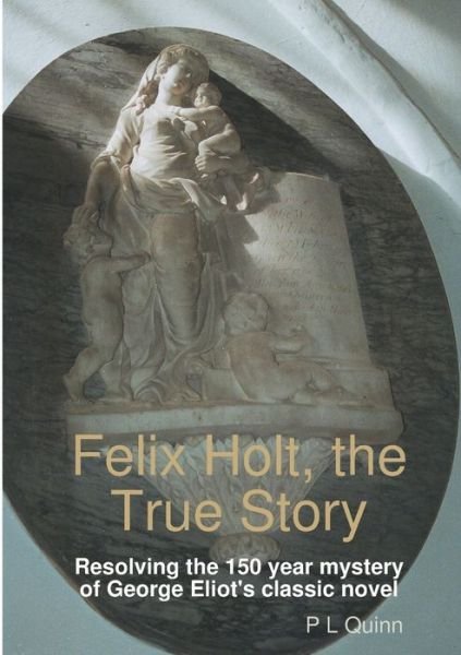 Cover for P L Quinn · Felix Holt, the True Story (Paperback Book) (2017)