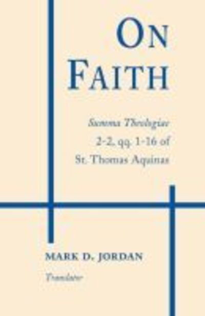 Cover for St. Thomas Aquinas · On Faith: Summa Theologiae 2-2, qq. 1-16 of St. Thomas Aquinas (Hardcover Book) (1990)