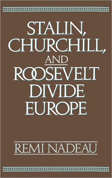 Cover for Remi Nadeau · Stalin, Churchill, and Roosevelt Divide Europe (Hardcover Book) (1990)