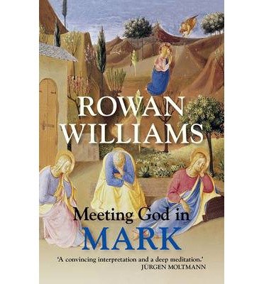 Cover for Rt Hon Rowan Williams · Meeting God in Mark (Paperback Book) (2014)