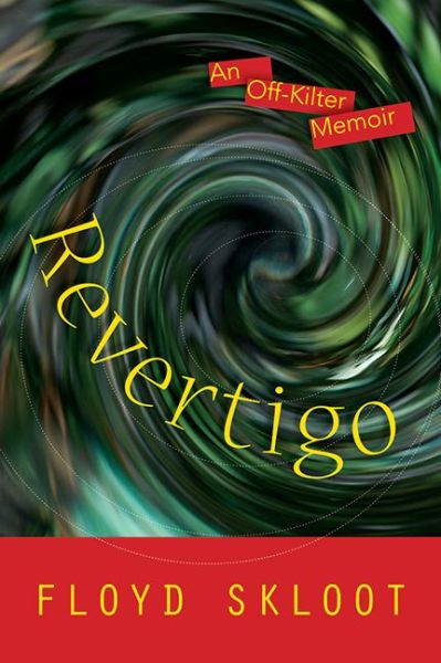 Revertigo: An Off-Kilter Memoir - Floyd Skloot - Books - University of Wisconsin Press - 9780299299507 - February 28, 2014