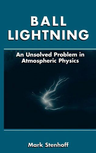 Cover for Mark Stenhoff · Ball Lightning: An Unsolved Problem in Atmospheric Physics (Hardcover Book) [1999 edition] (1999)