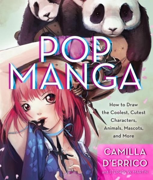 Cover for Camilla D'Errico · Pop Manga: How to Draw the Coolest, Cutest Characters, Animals, Mascots, and More (Paperback Bog) (2013)