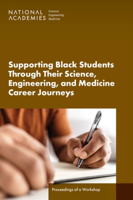 Cover for National Academies of Sciences, Engineering, and Medicine · Supporting Black Students Through Their Science, Engineering, and Medicine Career Journeys: Proceedings of a Workshop (Pocketbok) (2024)