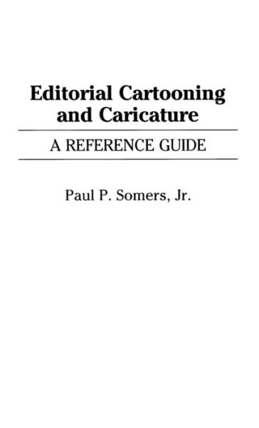 Cover for Paul P. Somers · Editorial Cartooning and Caricature: A Reference Guide - American Popular Culture (Hardcover Book) (1998)