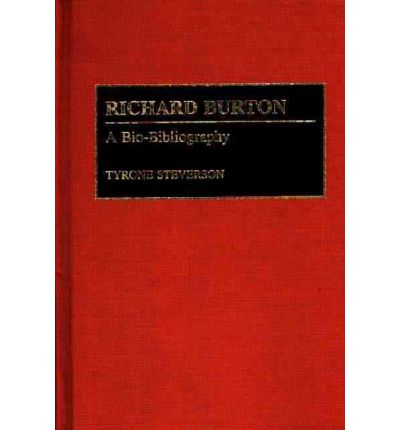 Cover for Tyrone Steverson · Richard Burton: A Bio-Bibliography - Bio-Bibliographies in the Performing Arts (Hardcover Book) [Annotated edition] (1992)