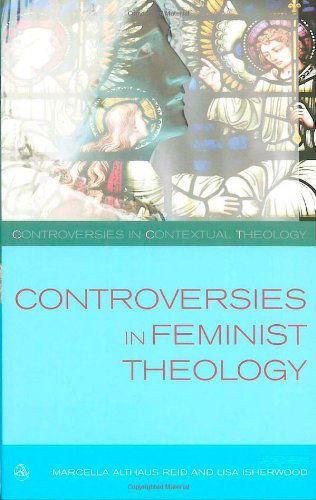 Cover for Marcella Althaus-Reid · Controversies in Feminist Theologies - Controversies in Contextual Theology (Paperback Bog) (2007)