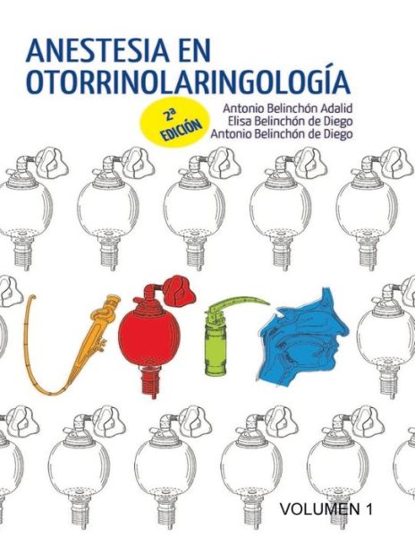 Cover for Antonio Belinchon de Diego · Anestesia en Otorrinolaringología. Volumen 1 (Paperback Book) (2018)