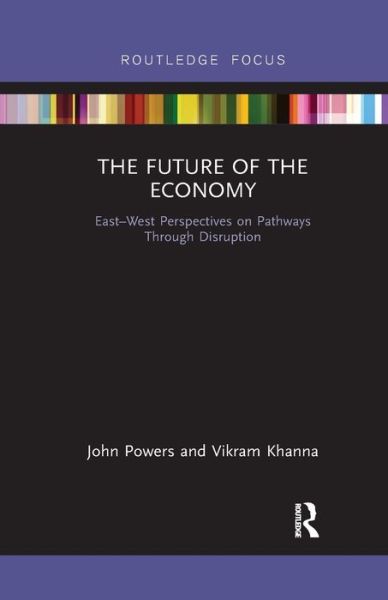 Cover for Powers, John (Singapore University of Technology and Design, Singapore) · The Future of the Economy: East-West Perspectives on Pathways Through Disruption - Routledge Studies in the Modern World Economy (Taschenbuch) (2020)